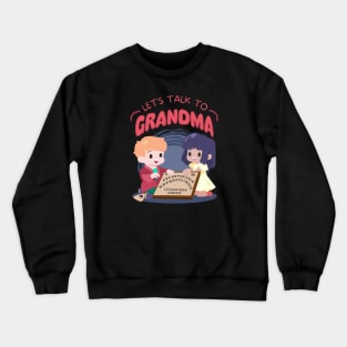 Let's Talk to Grandma - My First Ouija Board Crewneck Sweatshirt